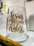 Jesus touched my water - wineglass